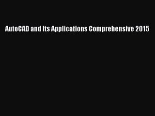 [PDF Download] AutoCAD and Its Applications Comprehensive 2015 [PDF] Full Ebook
