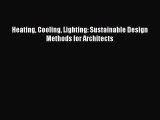 [PDF Download] Heating Cooling Lighting: Sustainable Design Methods for Architects [Read] Full