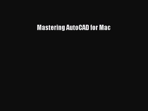 Mastering AutoCAD for Mac Read Online Book