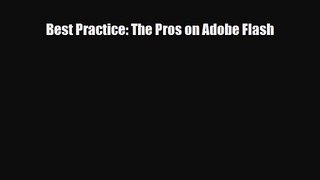 [PDF Download] Best Practice: The Pros on Adobe Flash [PDF] Full Ebook