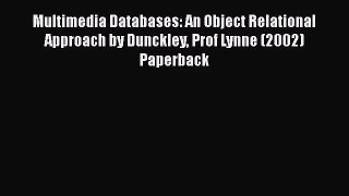 [PDF Download] Multimedia Databases: An Object Relational Approach by Dunckley Prof Lynne (2002)