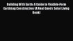 Building With Earth: A Guide to Flexible-Form Earthbag Construction (A Real Goods Solar Living