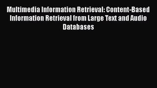 [PDF Download] Multimedia Information Retrieval: Content-Based Information Retrieval from Large