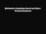 [PDF Download] Multimedia Knowledge-Based and Object-Oriented Databases [PDF] Online