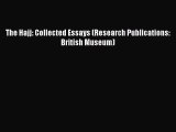 [PDF Download] The Hajj: Collected Essays (Research Publications: British Museum) [Read] Online