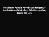 Pass Me the Paleo?s Paleo Baking Recipes: 25 Mouthwatering Quick & Easy Paleo Recipes Your