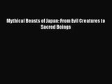 [PDF Download] Mythical Beasts of Japan: From Evil Creatures to Sacred Beings [PDF] Full Ebook