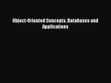 [PDF Download] Object-Oriented Concepts Databases and Applications [Read] Full Ebook