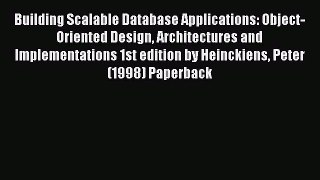 [PDF Download] Building Scalable Database Applications: Object-Oriented Design Architectures