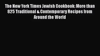 The New York Times Jewish Cookbook: More than 825 Traditional & Contemporary Recipes from Around