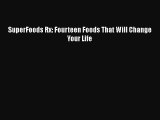 SuperFoods Rx: Fourteen Foods That Will Change Your Life  Free Books