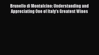 Brunello di Montalcino: Understanding and Appreciating One of Italy's Greatest Wines  Free