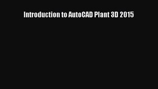 Introduction to AutoCAD Plant 3D 2015 Read Online PDF