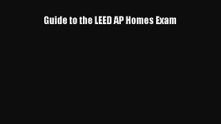 Guide to the LEED AP Homes Exam Free Download Book