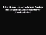 Arthur Erickson: Layered Landscapes: Drawings from the Canadian Architectural Archives (Canadian