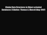 [PDF Download] [(Index Data Structures in Object-oriented Databases )] [Author: Thomas A. Mueck]