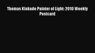 [PDF Download] Thomas Kinkade Painter of Light: 2010 Weekly Postcard [Read] Full Ebook