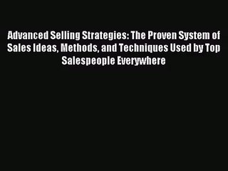 (PDF Download) Advanced Selling Strategies: The Proven System of Sales Ideas Methods and Techniques