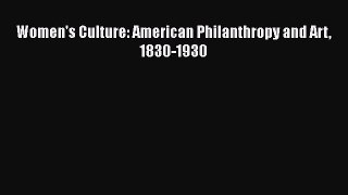 [PDF Download] Women's Culture: American Philanthropy and Art 1830-1930 [Read] Online