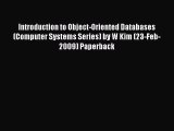 [PDF Download] Introduction to Object-Oriented Databases (Computer Systems Series) by W Kim