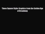 Times Square Style: Graphics from the Golden Age of Broadway Free Download Book