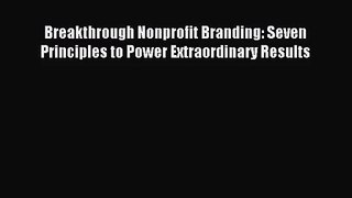 (PDF Download) Breakthrough Nonprofit Branding: Seven Principles to Power Extraordinary Results