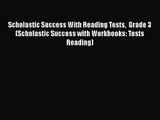 Scholastic Success With Reading Tests  Grade 3 (Scholastic Success with Workbooks: Tests Reading)