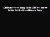 CCM Exam Secrets Study Guide: CCM Test Review for the Certified Case Manager Exam Free Download
