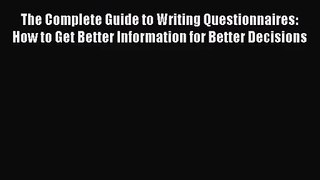 (PDF Download) The Complete Guide to Writing Questionnaires: How to Get Better Information