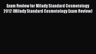 Exam Review for Milady Standard Cosmetology 2012 (Milady Standard Cosmetology Exam Review)