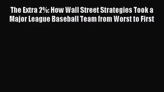 (PDF Download) The Extra 2%: How Wall Street Strategies Took a Major League Baseball Team from