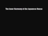 [PDF Download] The Inner Harmony of the Japanese House [PDF] Full Ebook