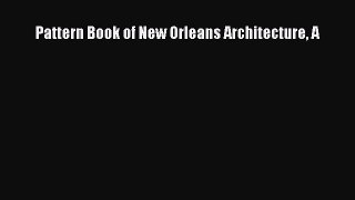 Pattern Book of New Orleans Architecture A  Free Books