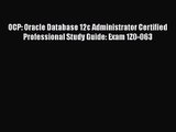[PDF Download] OCP: Oracle Database 12c Administrator Certified Professional Study Guide: Exam