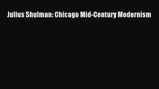 Julius Shulman: Chicago Mid-Century Modernism  Free Books