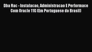 [PDF Download] Dba Rac - Instalacao Administracao E Performace Com Oracle 11G (Em Portuguese