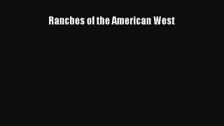 Ranches of the American West  Read Online Book