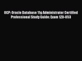[PDF Download] OCP: Oracle Database 11g Administrator Certified Professional Study Guide: Exam