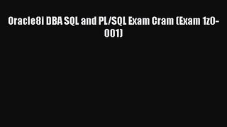 [PDF Download] Oracle8i DBA SQL and PL/SQL Exam Cram (Exam 1z0-001) [Read] Full Ebook