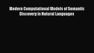 [PDF Download] Modern Computational Models of Semantic Discovery in Natural Languages [Download]