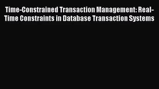 [PDF Download] Time-Constrained Transaction Management: Real-Time Constraints in Database Transaction