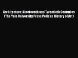 [PDF Download] Architecture: Nineteenth and Twentieth Centuries (The Yale University Press