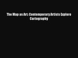 [PDF Download] The Map as Art: Contemporary Artists Explore Cartography [Download] Full Ebook