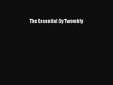 [PDF Download] The Essential Cy Twombly [PDF] Full Ebook