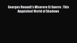 [PDF Download] Georges Rouault's Miserere Et Guerre : This Anguished World of Shadows [Download]