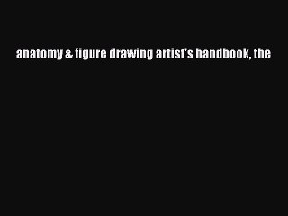 [PDF Download] anatomy & figure drawing artist's handbook the [Download] Full Ebook