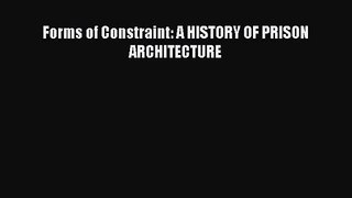 [PDF Download] Forms of Constraint: A HISTORY OF PRISON ARCHITECTURE [Download] Full Ebook