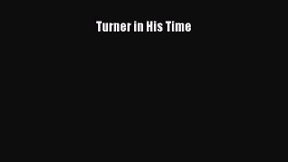 [PDF Download] Turner in His Time [Read] Full Ebook