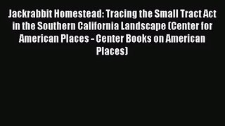[PDF Download] Jackrabbit Homestead: Tracing the Small Tract Act in the Southern California