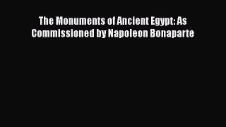 [PDF Download] The Monuments of Ancient Egypt: As Commissioned by Napoleon Bonaparte [Read]